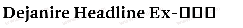 Dejanire Headline Ex字体转换 Dejanire Headline Ex字体转换